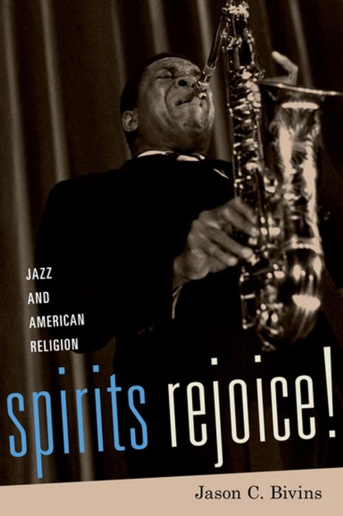 Cover of the book Spirits Rejoice! by Jason C. Bivins, Oxford University Press