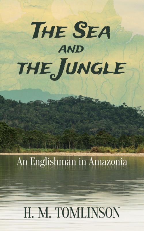 Cover of the book The Sea and the Jungle by H. M. Tomlinson, Dover Publications