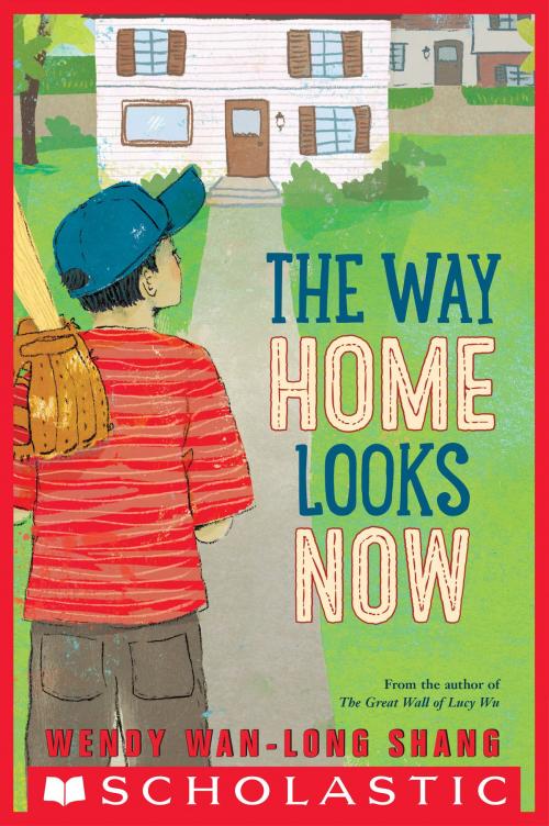 Cover of the book The Way Home Looks Now by Wendy Wan-Long Shang, Scholastic Inc.