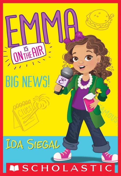 Cover of the book Big News! (Emma is on the Air #1) by Ida Siegal, Scholastic Inc.