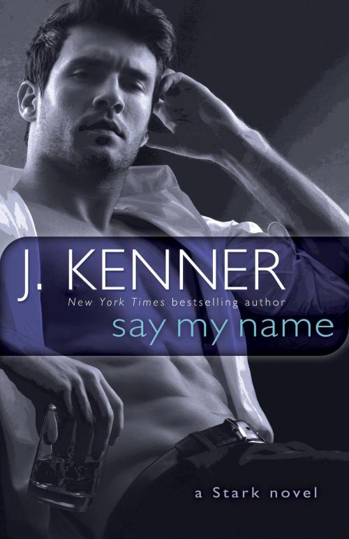 Cover of the book Say My Name by J. Kenner, Random House Publishing Group