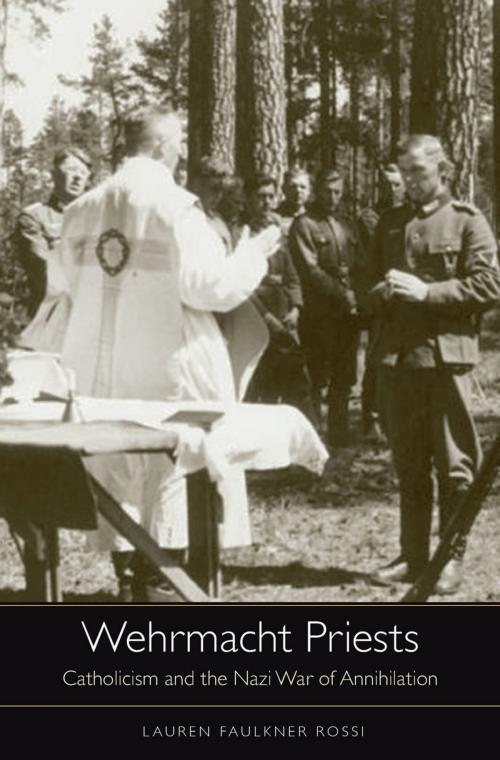 Cover of the book Wehrmacht Priests by Lauren Faulkner Rossi, Harvard University Press