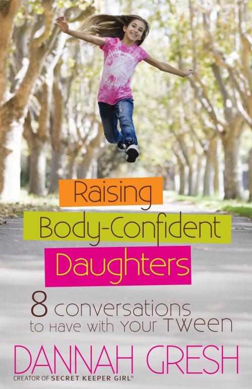 Cover of the book Raising Body-Confident Daughters by Dannah Gresh, Harvest House Publishers