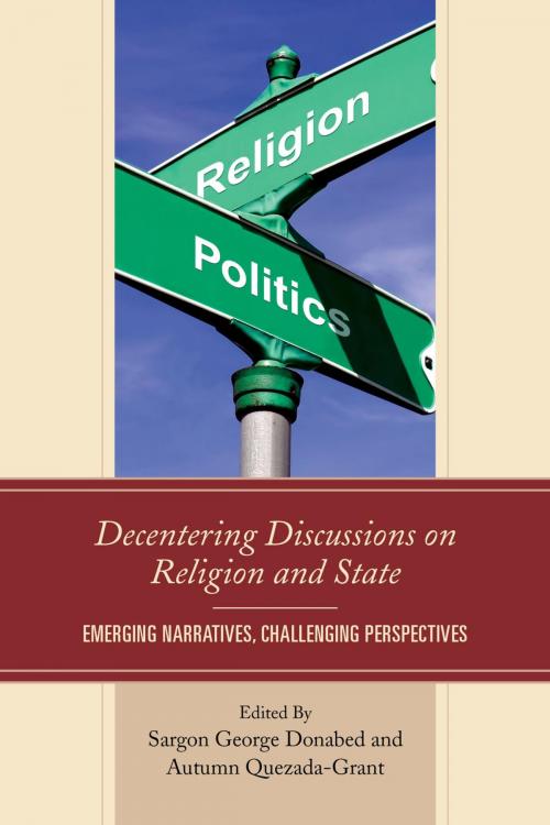 Cover of the book Decentering Discussions on Religion and State by Douglas H. Garrison, Tadeusz Kugler, Daniel J. Daly, Marko Veković, Michael Graziano, James Tackach, Debra A. Mulligan, Matt McCook, Nicole Breault, Hannibal Travis, Ryan M. Hammack, Jordan E. Miller, Kristen Shedd, Paul S. Rowe, Blake A. Ellis, Louise M. Doire, Lexington Books