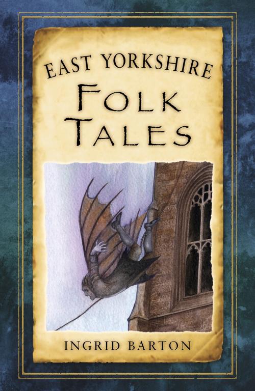 Cover of the book East Yorkshire Folk Tales by Ingrid Barton, The History Press