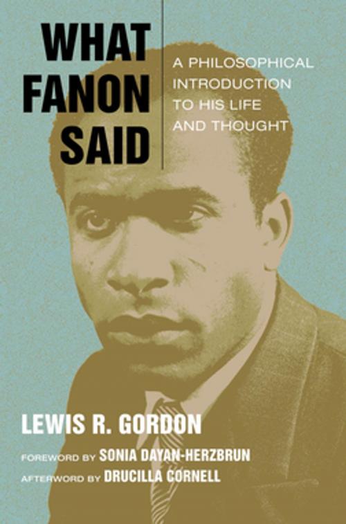 Cover of the book What Fanon Said by Lewis R. Gordon, Drucilla Cornell, Fordham University Press
