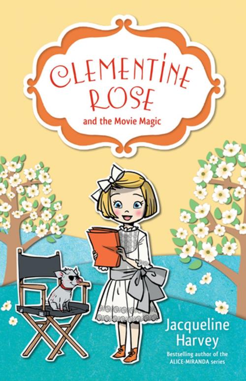 Cover of the book Clementine Rose and the Movie Magic 9 by Mrs Jacqueline Harvey, Penguin Random House Australia