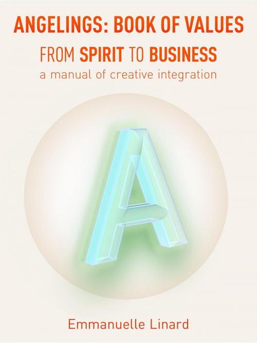 Cover of the book ANGELINGS BOOK OF VALUES: FROM SPIRIT TO BUSINESS, a manual of creative integration by Emmanuelle Linard, ANGELINGS