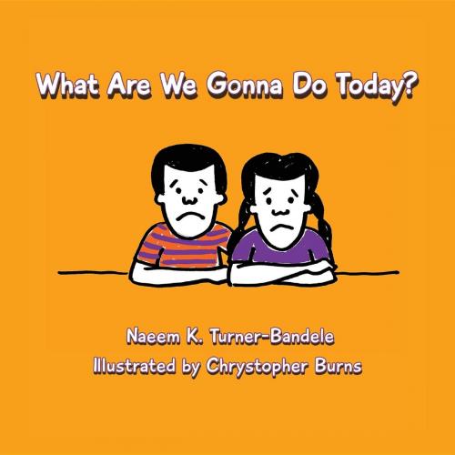 Cover of the book What Are We Gonna Do Today? by Naeem K Turner-Bandele, Two Crabs And A Lion LLC