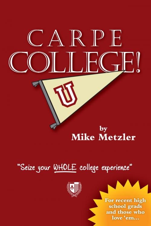 Cover of the book Carpe College! by Mike Metzler, Woodsman Press