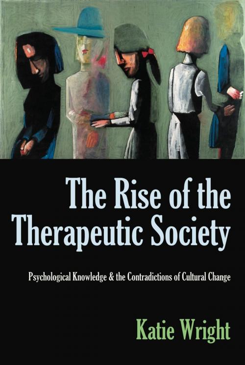 Cover of the book The Rise of the Therapeutic Society: Psychological Knowledge & the Contradictions of Cultural Change by Katie Wright, New Academia Publishing