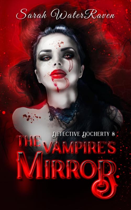 Cover of the book Detective Docherty and the Vampire's Mirror by Sarah WaterRaven, Raven's Hollow Art and Publishing