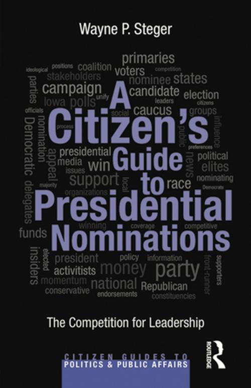 Cover of the book A Citizen's Guide to Presidential Nominations by Wayne P. Steger, Taylor and Francis