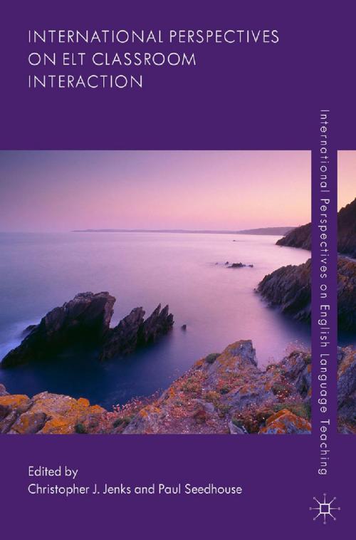 Cover of the book International Perspectives on ELT Classroom Interaction by Christopher J. Jenks, Paul Seedhouse, Palgrave Macmillan UK