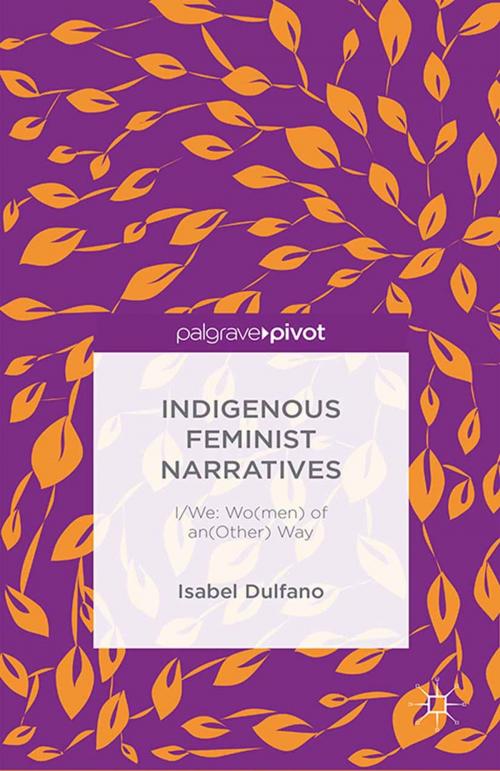 Cover of the book Indigenous Feminist Narratives by I. DUlfano, Isabel Dulfano, Palgrave Macmillan UK