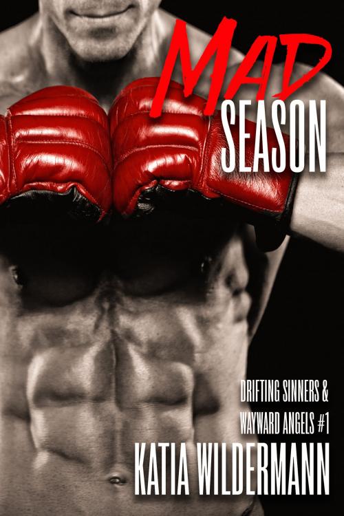 Cover of the book Mad Season (Drifting Sinners & Wayward Angels #1) by Katia Wildermann, Katia Wildermann