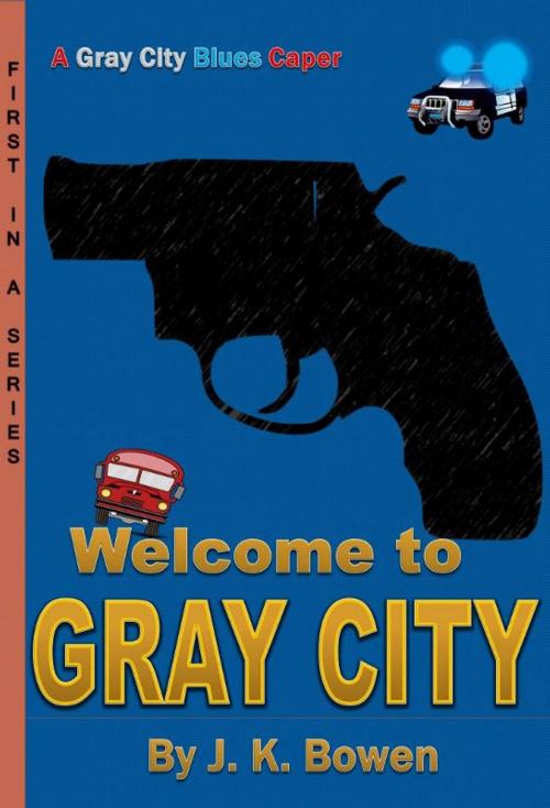 Cover of the book Welcome to Gray City by J K Bowen, J K Bowen