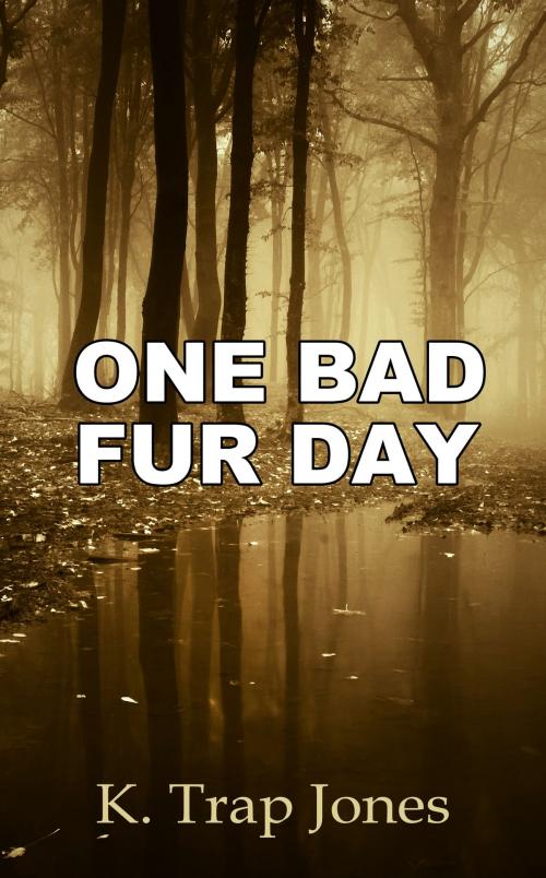 Cover of the book One Bad Fur Day by K. Trap Jones, Sirens Call Publications