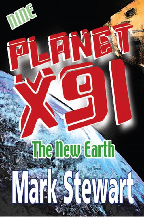 Cover of the book Planet X91 The New Earth by Mark Stewart, Mark Stewart