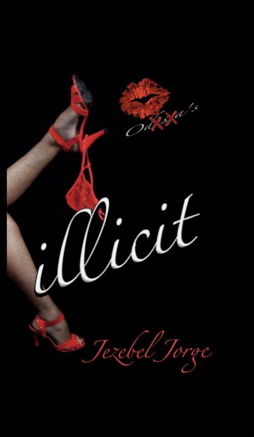 Cover of the book Illicit by Jezebel Jorge, Jezebel Jorge