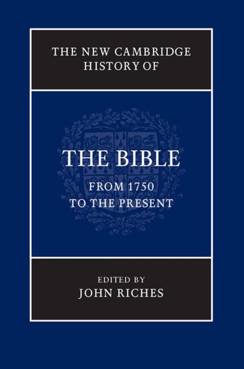 Cover of the book The New Cambridge History of the Bible: Volume 4, From 1750 to the Present by , Cambridge University Press