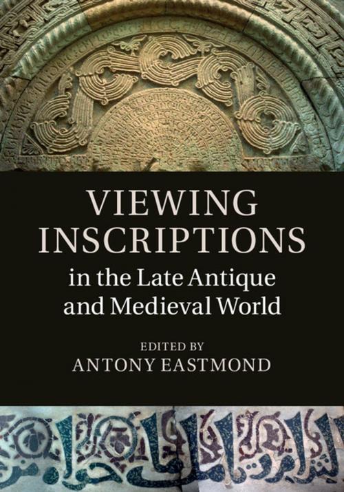 Cover of the book Viewing Inscriptions in the Late Antique and Medieval World by , Cambridge University Press
