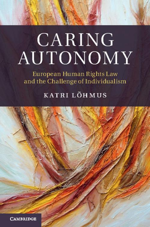 Cover of the book Caring Autonomy by Katri Lõhmus, Cambridge University Press