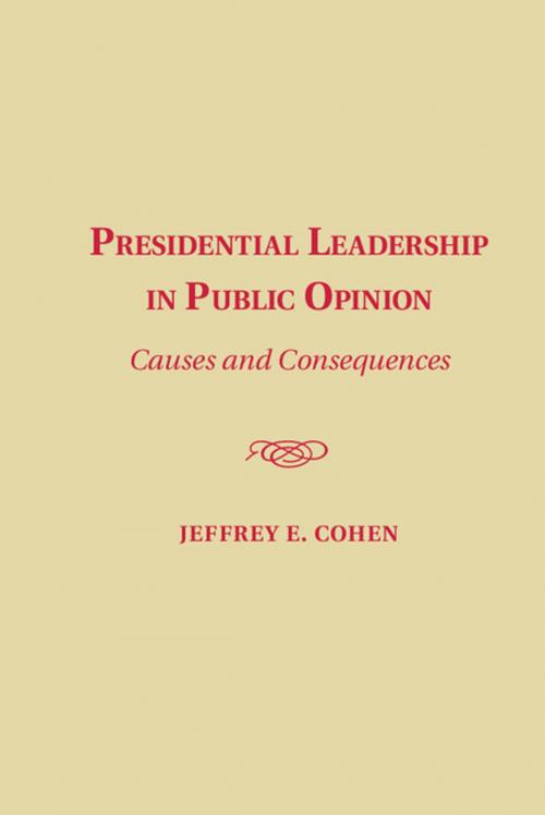 Cover of the book Presidential Leadership in Public Opinion by Jeffrey E. Cohen, Cambridge University Press