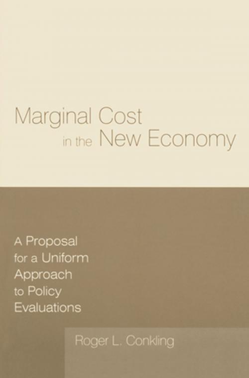 Cover of the book Marginal Cost in the New Economy: A Proposal for a Uniform Approach to Policy Evaluations by Roger L. Conkling, Taylor and Francis