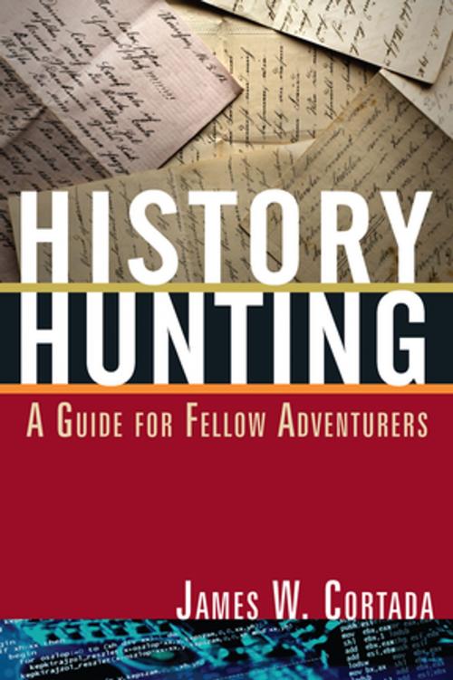 Cover of the book History Hunting by James W. Cortada, Taylor and Francis