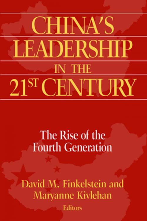 Cover of the book China's Leadership in the Twenty-First Century: The Rise of the Fourth Generation by David M. Finkelstein, Maryanne Kivlehan, Taylor and Francis