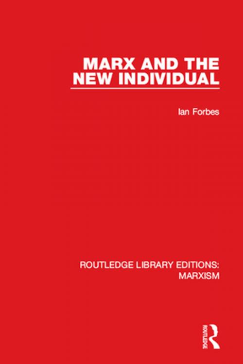 Cover of the book Marx and the New Individual (RLE Marxism) by Ian Forbes, Taylor and Francis