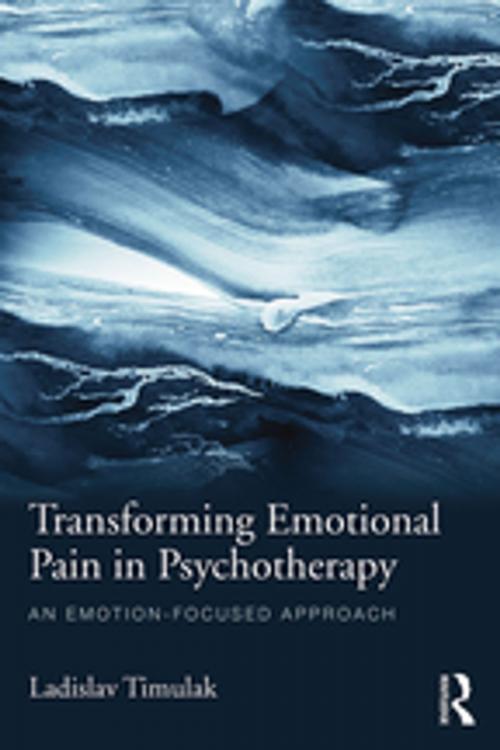 Cover of the book Transforming Emotional Pain in Psychotherapy by Ladislav Timulak, Taylor and Francis