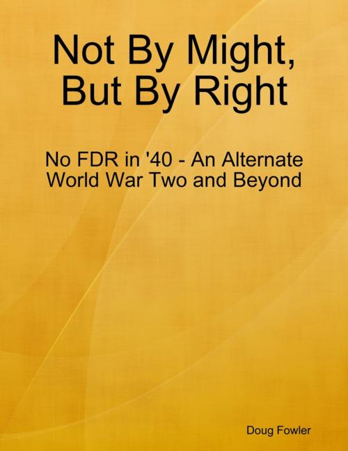 Cover of the book Not By Might, But By Right by Doug Fowler, Lulu.com