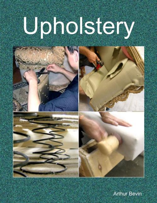 Cover of the book Upholstery by Arthur Bevin, Lulu.com