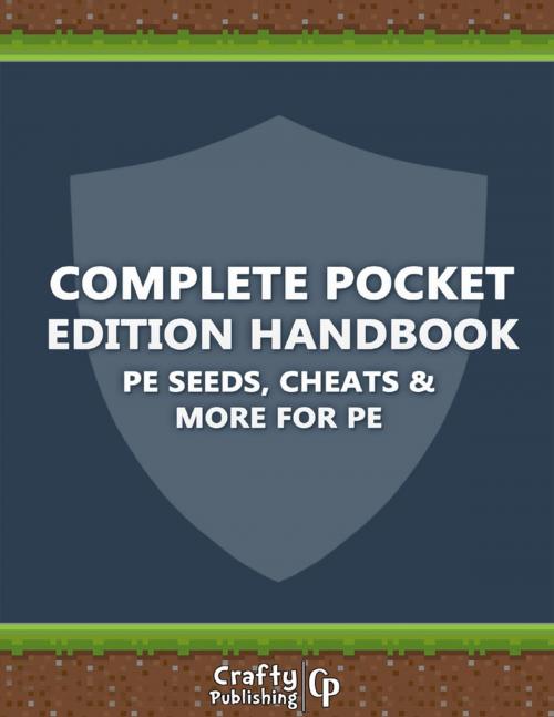 Cover of the book Complete Pocket Edition Handbook - PE Seeds, Cheats & More For PE: (An Unofficial Minecraft Book) by Crafty Publishing, Lulu.com