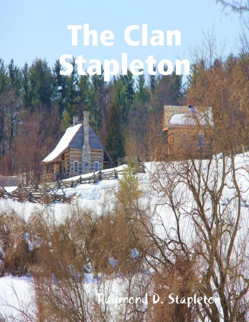 Cover of the book The Clan Stapleton by Raymond D. Stapleton, Lulu.com