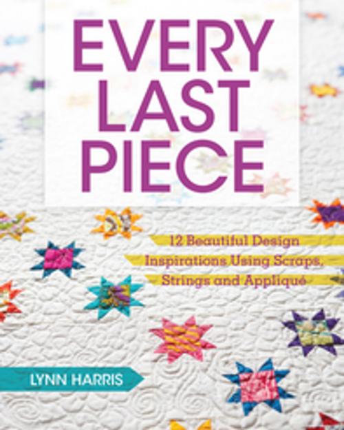 Cover of the book Every Last Piece by Lynn Harris, F+W Media