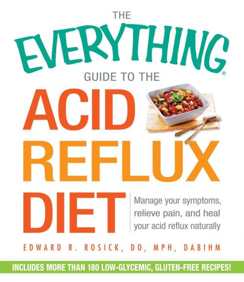 Cover of the book The Everything Guide to the Acid Reflux Diet by Edward R Rosick, Adams Media