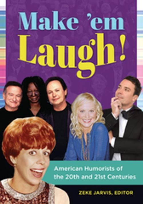 Cover of the book Make 'em Laugh! American Humorists of the 20th and 21st Centuries by Zeke C. Jarvis Ph.D., ABC-CLIO