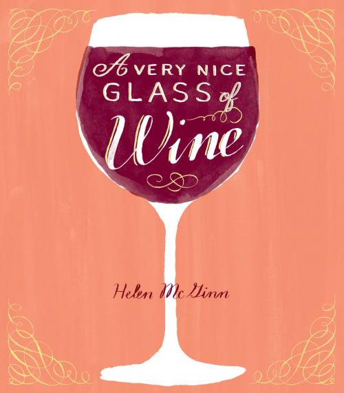 Cover of the book A Very Nice Glass of Wine by Helen McGinn, Chronicle Books LLC