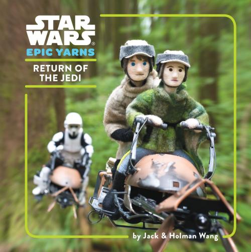 Cover of the book Star Wars Epic Yarns: Return of the Jedi by Jack Wang, Holman Wang, Chronicle Books LLC