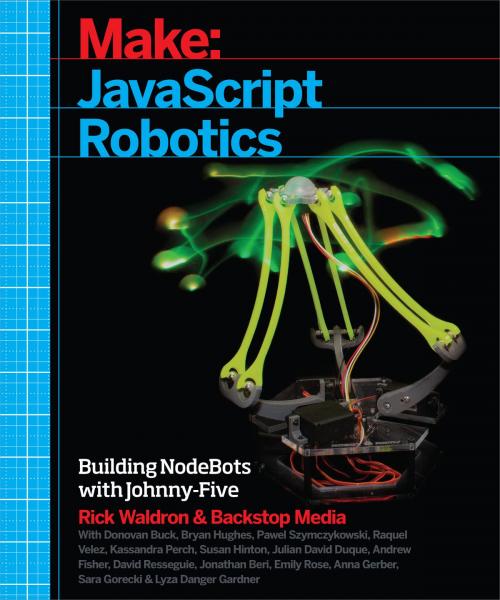 Cover of the book JavaScript Robotics by Backstop Media, Rick Waldron, Andrew Fisher, Lyza Danger Gardner, Susan Hinton, Sara Gorecki, Bryan Hughes, David Resseguie, Emily Rose, Raquel Velez, Jonathan Beri, Kassandra Perch, Anna Gerber, Donovan Buck, Julian David Duque, Pawel Szymczykowski, Maker Media, Inc