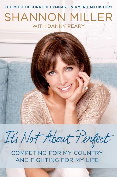 Cover of the book It's Not About Perfect by Shannon Miller, Danny Peary, St. Martin's Press