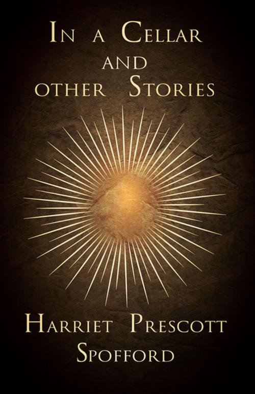 Cover of the book In a Cellar and other Stories by Harriet Prescott Spofford, Read Books Ltd.