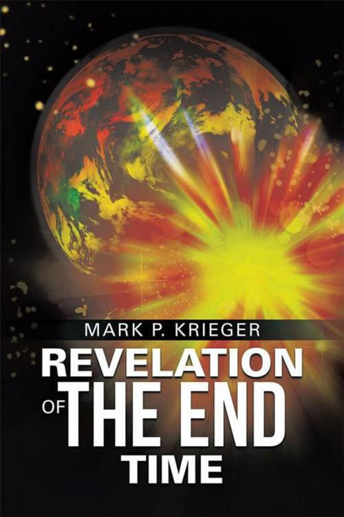 Cover of the book Revelation of the End Time by Mark P. Krieger, WestBow Press