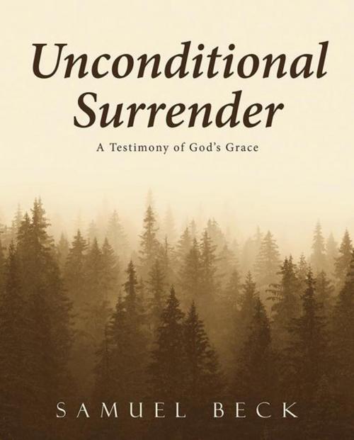 Cover of the book Unconditional Surrender by Samuel Beck, WestBow Press