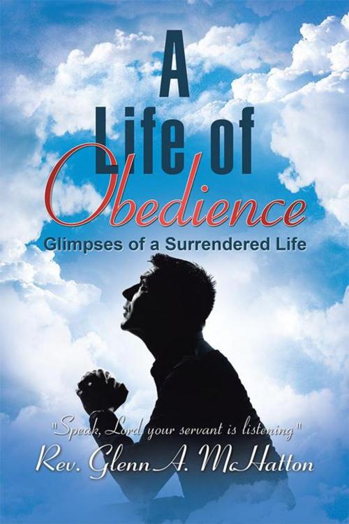 Cover of the book A Life of Obedience by Rev. Glenn A. McHatton, AuthorHouse