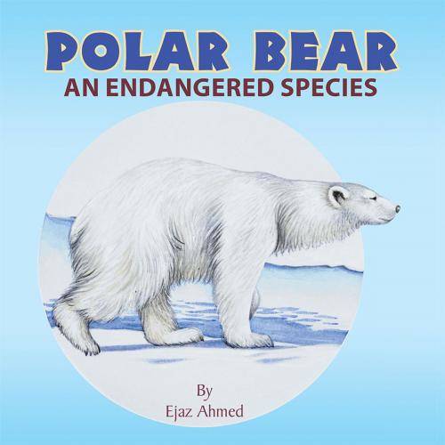 Cover of the book Polar Bear by Ejaz Ahmed, Xlibris US