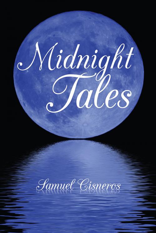 Cover of the book Midnight Tales by Samuel Cisneros, Xlibris US